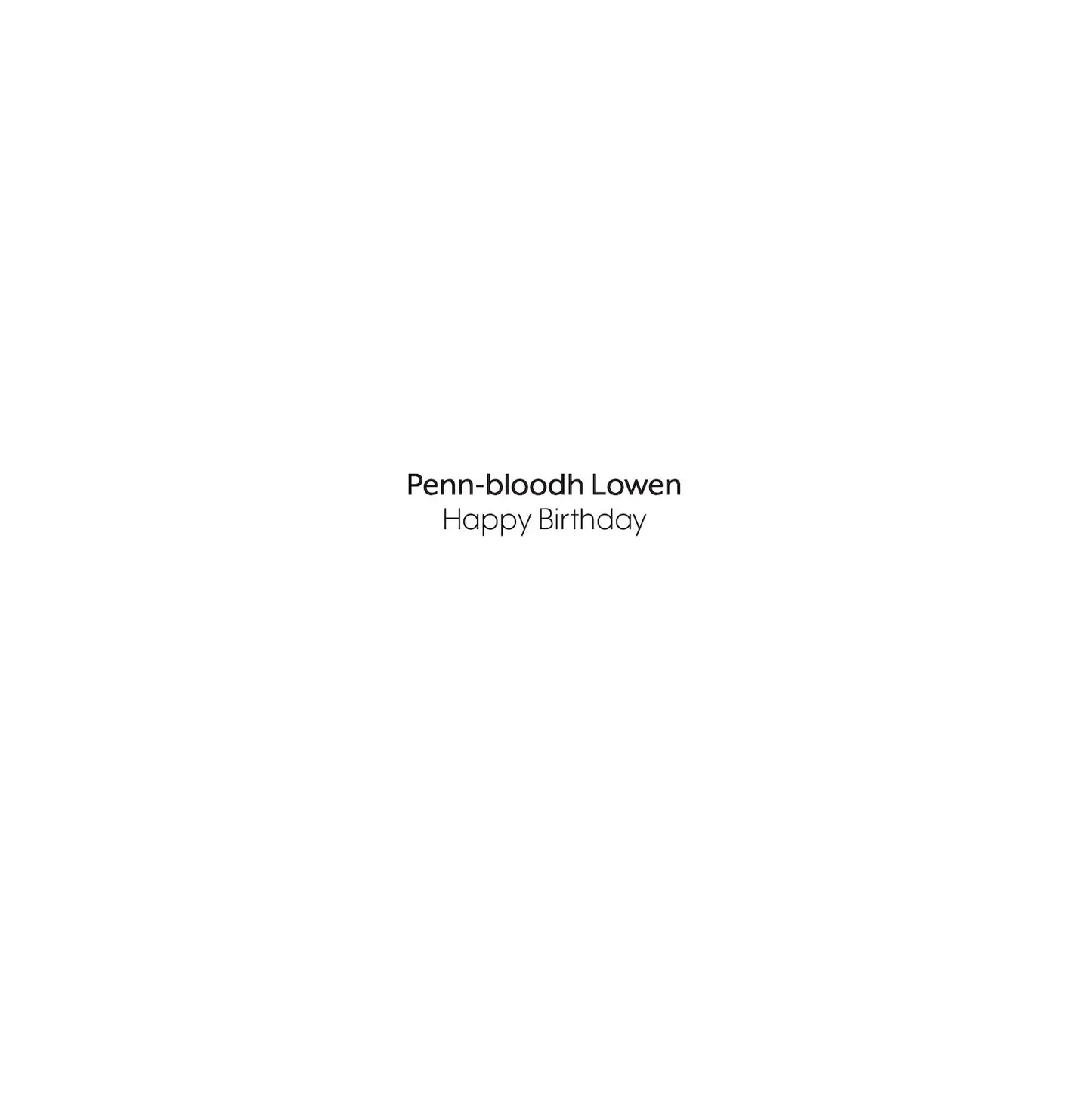 Greeting inside Cornish Language card - Penn-bloodh Lowen Happy Birthday